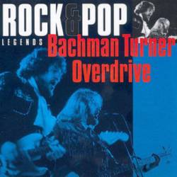 Bachman Turner Overdrive : Rock & Pop Legends